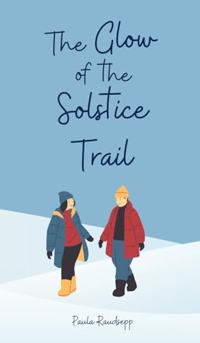 The Glow of the Solstice Trail The Glow of the Solstice Trail von Swan Charm Publishing