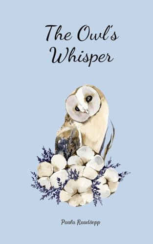The Owl's Whisper The Owl's Whisper von Swan Charm Publishing