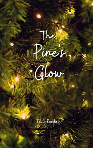 The Pine's Glow The Pine's Glow von Swan Charm Publishing