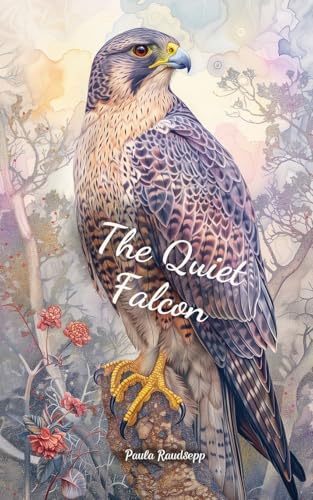 The Quiet Falcon The Quiet Falcon von Swan Charm Publishing