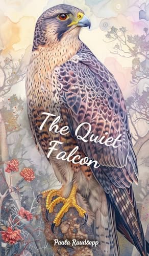 The Quiet Falcon The Quiet Falcon von Swan Charm Publishing
