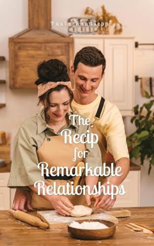 The Recipe for Remarkable Relationships The Recipe for Remarkable Relationships von Swan Charm Publishing