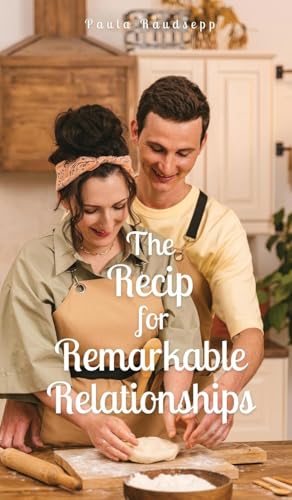 The Recipe for Remarkable Relationships The Recipe for Remarkable Relationships von Swan Charm Publishing