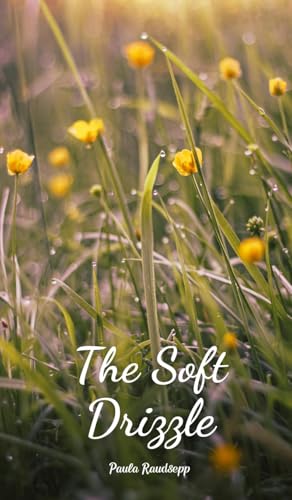 The Soft Drizzle The Soft Drizzle von Swan Charm Publishing