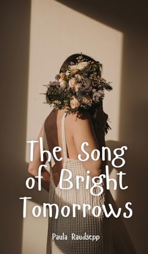 The Song of Bright Tomorrows The Song of Bright Tomorrows von Swan Charm Publishing