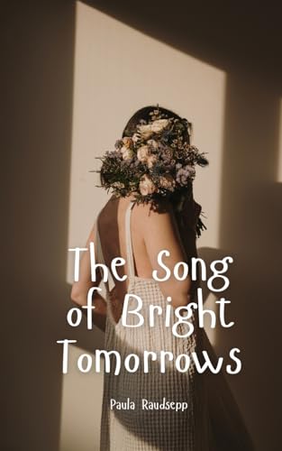 The Song of Bright Tomorrows von Swan Charm Publishing