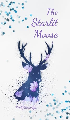 The Starlit Moose The Starlit Moose von Swan Charm Publishing