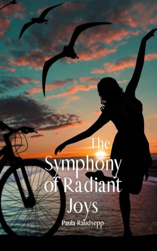 The Symphony of Radiant Joys The Symphony of Radiant Joys von Swan Charm Publishing