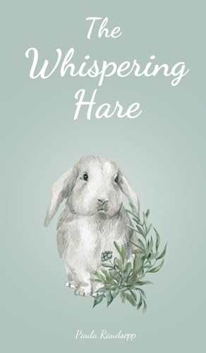 The Whispering Hare von Swan Charm Publishing