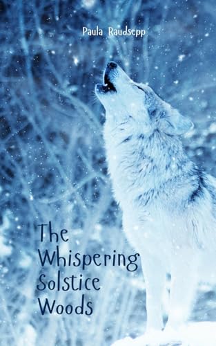 The Whispering Solstice Woods The Whispering Solstice Woods von Swan Charm Publishing