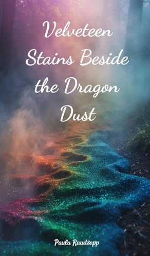Velveteen Stains Beside the Dragon Dust Velveteen Stains Beside the Dragon Dust von Swan Charm