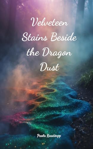 Velveteen Stains Beside the Dragon Dust Velveteen Stains Beside the Dragon Dust von Swan Charm