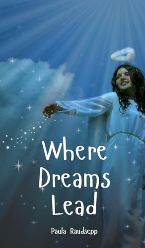 Where Dreams Lead Where Dreams Lead von Swan Charm Publishing