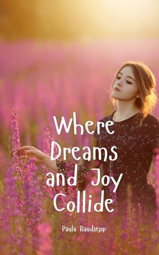 Where Dreams and Joy Collide Where Dreams and Joy Collide von Swan Charm Publishing