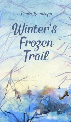 Winter's Frozen Trail von Swan Charm Publishing