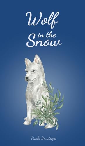 Wolf in the Snow Wolf in the Snow von Swan Charm Publishing