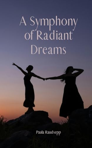 A Symphony of Radiant Dreams von Swan Charm Publishing