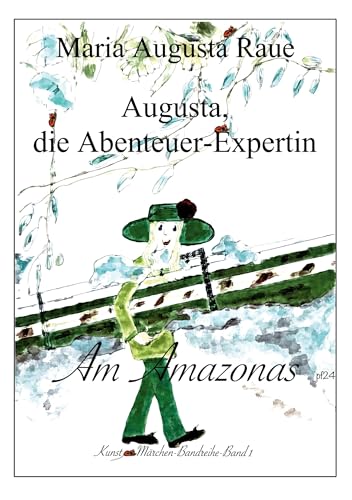 Augusta, die Abenteuer-Expertin (Kunst & Märchen) von BoD – Books on Demand