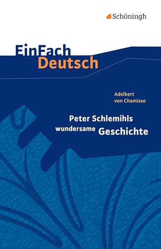 EinFach Deutsch Textausgaben: Adelbert von Chamisso: Peter Schlemihls wundersame Geschichte Gymnasiale Oberstufe