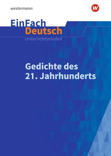 EinFach Deutsch Unterrichtsmodelle: Gedichte des 21. Jahrhunderts Gymnasiale Oberstufe von Schöningh