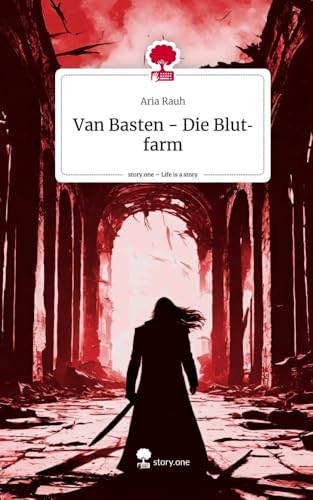 Van Basten - Die Blutfarm. Life is a Story - story.one