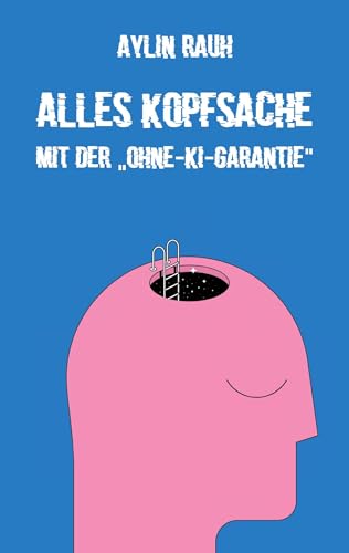 Alles Kopfsache: Mit der „Ohne-KI-Garantie“ von Rediroma-Verlag