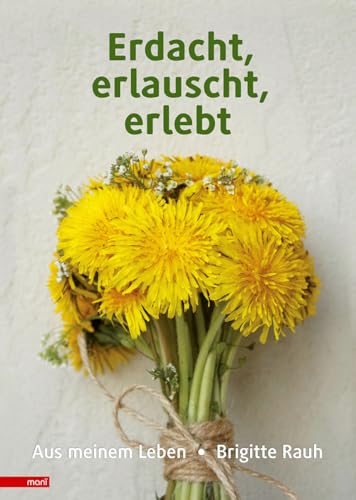 Erdacht, erlauscht, erlebt: Aus meinem Leben von manï Verlag – Maria Anna Weixler-Gaçi