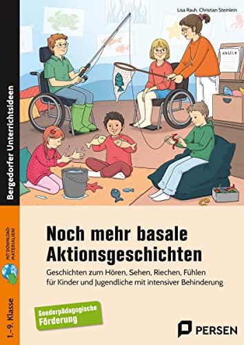 Noch mehr basale Aktionsgeschichten: Geschichten zum Hören, Sehen, Riechen, Fühlen für Kinder und Jugendliche mit intensiver Behinderung (1. bis 9. Klasse)