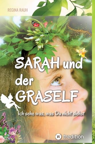 Sarah und der Graself - Vorlesebuch - ein Buch für Groß und Klein.: Ich sehe was, was Du nicht siehst