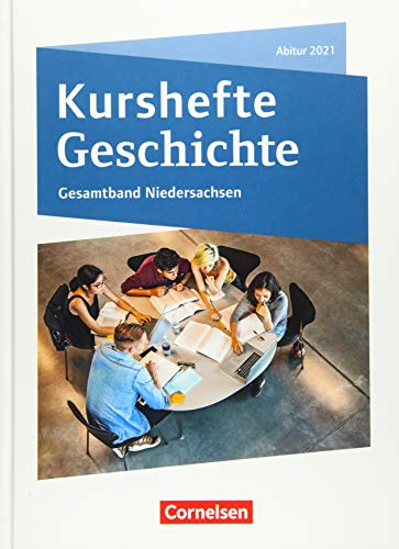 Kurshefte Geschichte - Niedersachsen: Gesamtband Niedersachsen - Abitur 2021 - Schulbuch Kurshefte Geschichte - Niedersachsen: Gesamtband Niedersachsen - Abitur 2021 - Schulbuch