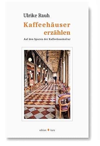 Kaffeehäuser erzählen: Auf den Spuren der Kaffeehauskultur von Edition Karo