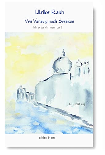 Von Venedig nach Syrakus: Ich zeige dir mein Land von edition karo