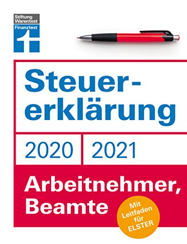 Steuererklärung: Für Arbeitnehmer, Beamte - Neuerungen 2020/2021 - Ausfüllhilfen und aktuelle Steuerformulare - Online für Elster oder klassisch auf Papier: Mit Leitfaden für Elster