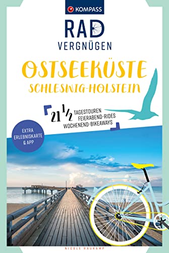 KOMPASS Radvergnügen Ostseeküste Schleswig-Holstein: 21 1/2 Feierabend-Rides, Tagestouren & Wochenend-Bikeaways