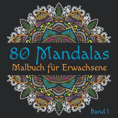 80 Mandalas: Malbuch für Erwachsene zum Stress abbauen und Entspannen