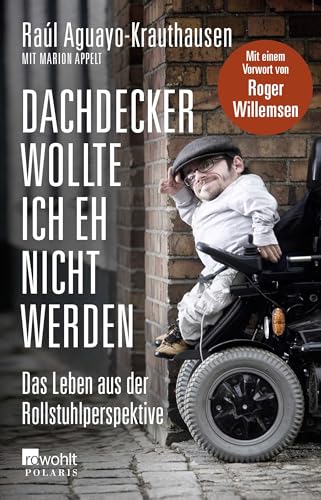 Dachdecker wollte ich eh nicht werden: Das Leben aus der Rollstuhlperspektive von Rowohlt Taschenbuch