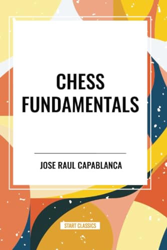 Chess Fundamentals von Start Classics