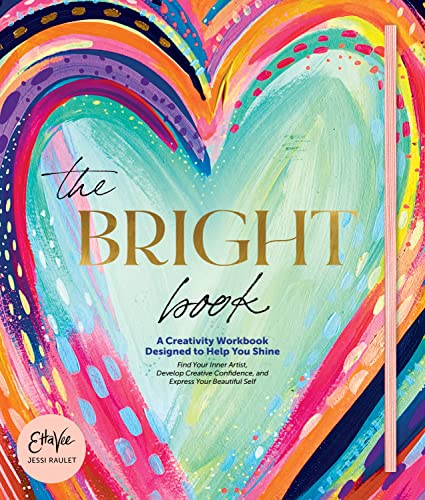 The Bright Book: A Creativity Workbook Designed to Help You Shine von Better Day Books