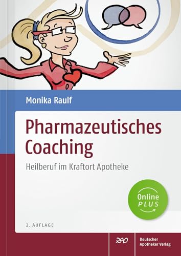 Pharmazeutisches Coaching: Heilberuf im Kraftort Apotheke von Deutscher Apotheker Verlag