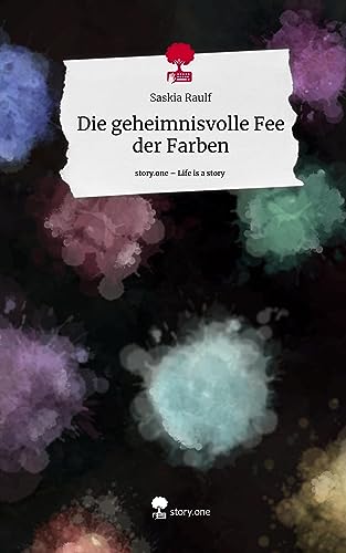 Die geheimnisvolle Fee der Farben. Life is a Story - story.one