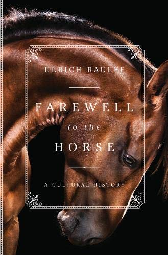 Farewell to the Horse: A Cultural History von LIVERIGHT