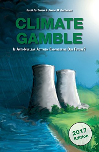 Climate Gamble: Is Anti-Nuclear Activism Endangering Our Future? (2017 edition) von Cre8 Oy