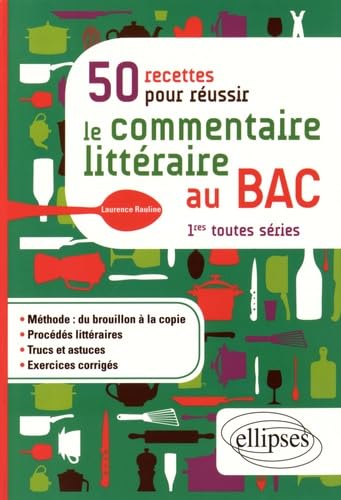 50 recettes pour réussir le commentaire littéraire au BAC. Première toutes séries von ELLIPSES