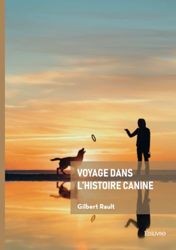 Voyage dans l'histoire canine Voyage dans l'histoire canine von EDILIVRE