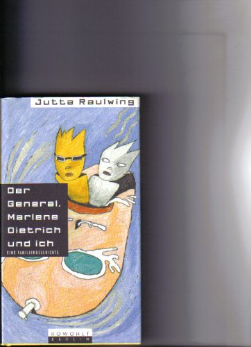 Der General, Marlene Dietrich und ich: Eine Familiengeschichte