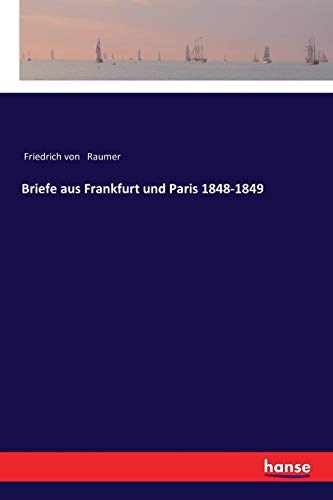 Briefe aus Frankfurt und Paris 1848-1849: DE von Hansebooks