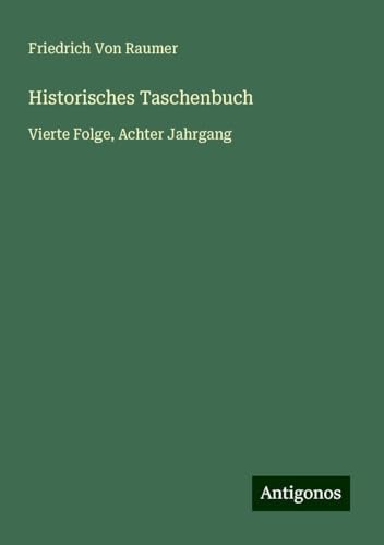 Historisches Taschenbuch: Vierte Folge, Achter Jahrgang von Antigonos Verlag