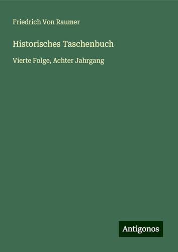 Historisches Taschenbuch: Vierte Folge, Achter Jahrgang von Antigonos Verlag