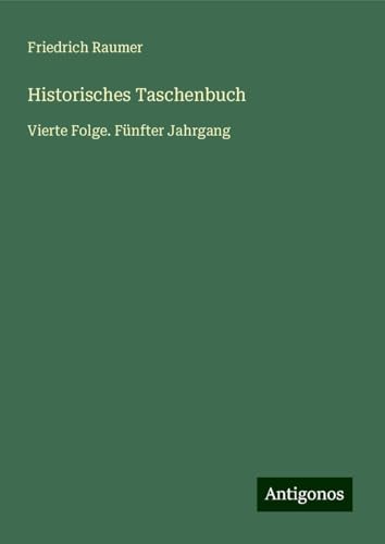 Historisches Taschenbuch: Vierte Folge. Fünfter Jahrgang von Antigonos Verlag