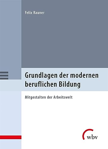 Grundlagen der modernen beruflichen Bildung: Mitgestalten der Arbeitswelt